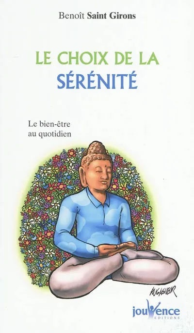Livres Bien être Développement personnel n°168 Le choix de la sérénité, Le bien-être au quotidien Benoît Saint Girons