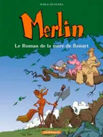Merlin., 4, Merlin - Tome 4 - Le Roman de la mère de Renart