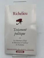Testament politique ou les maximes d'Etat de Monsieur le Cardinal de Richelieu