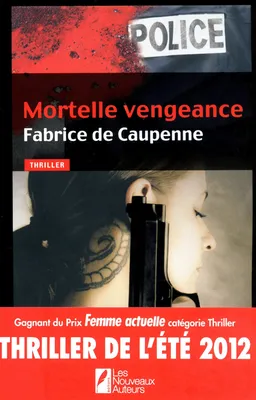 Mortelle vengeance - Thriller de l'été gagnant du prix Femme Actuelle 2012