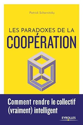 Les paradoxes de la coopération, Comment rendre le collectif (vraiment) intelligent