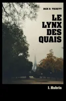 Le Lynx des Quais, Hubris