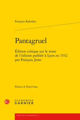 Pantagruel, Édition critique sur le texte de l'édition publiée à Lyon en 1542 par François Juste