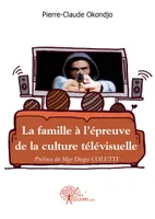 La famille à l'épreuve de la culture télévisuelle, Repères pour un guide pastoral
Préface de Mgr Diego COLETTI