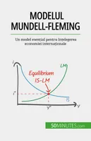 Modelul Mundell-Fleming, Un model esențial pentru înțelegerea economiei internaționale