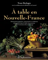 À table en Nouvelle-France, Alimentation populaire et gastronomie dans la vallée laurentienne avant l'avènement des restaurants