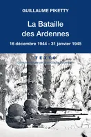 La bataille des Ardennes, 16 décembre 1944-31 janvier 1945