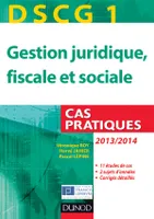 DCG, 1, DSCG 1 - Gestion juridique, fiscale et sociale - 2013/2014 - 4e éd. - Cas pratiques, Cas pratiques