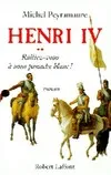 Henri IV., 2, Henri IV - tome 2 - Ralliez-vous à mon panache blanc, roman