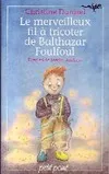 Le merveilleux fil à tricoter de Balthazar Foulfoul