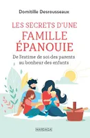 Les secrets d'une famille épanouie, De l'estime de soi des parents au bonheur des enfants