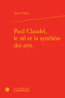Paul Claudel, le nô et la synthèse des arts