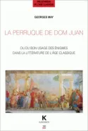 La Perruque de Dom Juan, Ou du bon usage des énigmes dans la littérature à l'âge classique