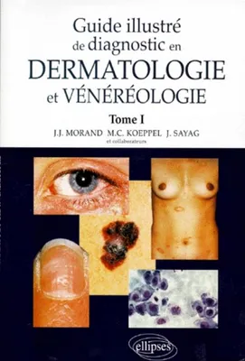 Guide illustré de diagnostic en dermatologie et vénéréologie., Tome 1, Guide illustré de diagnostic en dermatologie et vénéréologie - Tome 1