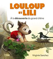 Louloup et Lili / A la découverte du grand chêne