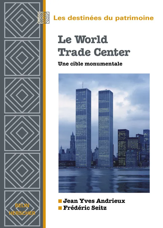 Livres Économie-Droit-Gestion Sciences Economiques Le World Trade Center, une cible monumentale, une cible monumentale Jean-Yves Andrieux, Frédéric Seitz