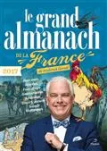 Le grand almanach de la France 2017, Bons mots, recettes, faits divers, anniversaires, jardinage trucs et astuces
