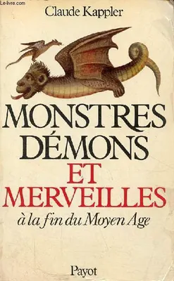 Monstres démons et merveilles à la fin du moyen âge - Collection 