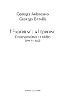 L'expérience à l'épreuve, Correspondance et inédits, 1943-1960