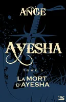 Ayesha, T3 : La Mort d'Ayesha, Ayesha, T3