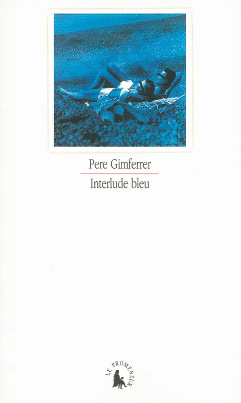 Livres Littérature et Essais littéraires Romans contemporains Etranger Interlude bleu Pere Gimferrer