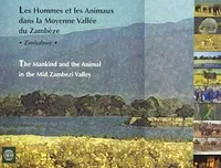 Les hommes et les animaux dans la moyenne vallée du Zambèze, Zimbabwe / The Mankind and the Animal in the Mid Zambezi Valley
