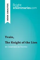 Yvain, The Knight of the Lion by Chrétien de Troyes (Book Analysis), Detailed Summary, Analysis and Reading Guide