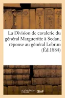 La Division de cavalerie du général Margueritte à Sedan, réponse au général Lebrun