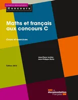 Maths et français aux concours C, Cours et exercices - édition 2016