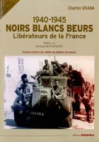 1940-1945, noirs, blancs, beurs - libérateurs de la France, libérateurs de la France