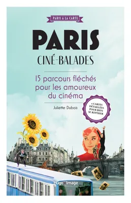 Paris ciné-balades, 15 parcours fléchés pour les amoureux du 7e art