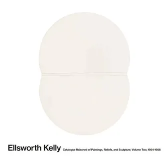 2, Ellsworth kelly, Catalogue raisonné of paintings, reliefs and sculpture