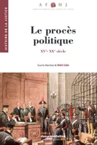 LE PROCES POLITIQUE - XVe-XXe SIECLE - HISTOIRE DE LA JUSTICE N.27