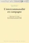 L'Intercommunalité en campagne, Rhétoriques et usages de la thématique intercommunale dans les élections municipales de 2008