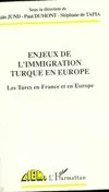 Enjeux de l'immigration turque en Europe - les Turcs en France et en Europe, les Turcs en France et en Europe