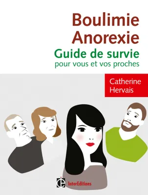 Boulimie-Anorexie 3e éd., Guide de survie pour vous et vos proches