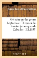 Mémoire sur les genres Leptaena et Thecidea des terrains jurassiques du Calvados
