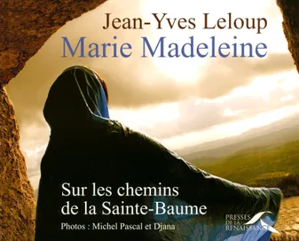 Marie Madeleine, sur les chemins de la Sainte-Baume