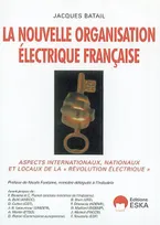 La nouvelle organisation électrique française., aspects internationaux, nationaux et locaux de la révolution électrique