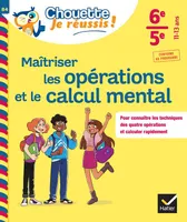 Maîtriser les opérations et le calcul mental 6e, 5e - Chouette, Je réussis !, cahier de soutien en maths (collège)