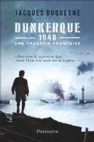 Dunkerque, 1940, Une tragédie française