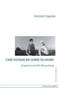 Cine-Voyage En Coree Du Nord, L'Experience Du Film Moranbong, l'expérience du film "Moranbong"