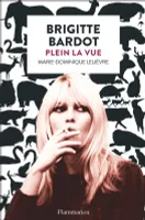 Brigitte Bardot, Plein la vue