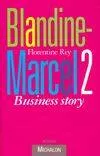 Blandine-Marcel, 2, Business story, Blandine - Marcel 2 - Business story