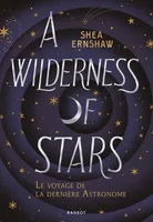 A Wilderness of Stars - Le voyage de la dernière Astronome
