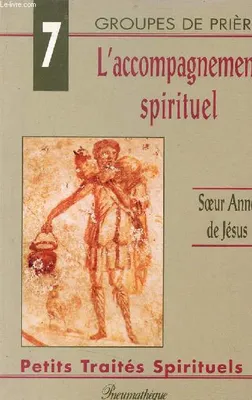L'accompagnement spirituel - Collection Petits traités spirituels série V groupes de prière n°7.