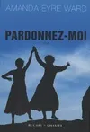 PARDONNEZ-MOI, roman