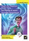 Le Horla et autres nouvelles fantastiques, suivi d'un groupement thématique «  Mondes imaginaires (horrifique, science-fiction, fantasy)  »