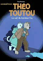 Les enquêtes de Théo Toutou, 1, 1/THEO TOUTOU - NUIT DU BOMBEUR FOU
