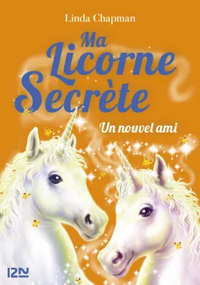 Ma licorne secrète - tome 06 : Un ami très spécial
